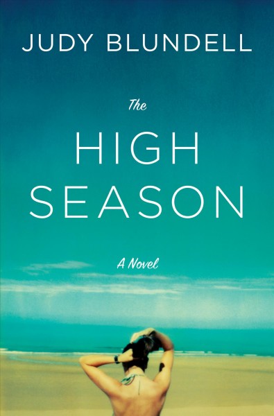 The high season : a novel / Judy Blundell.