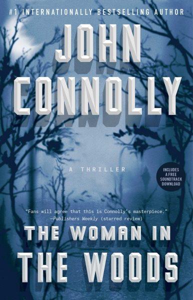 The woman in the woods / by John Connolly.
