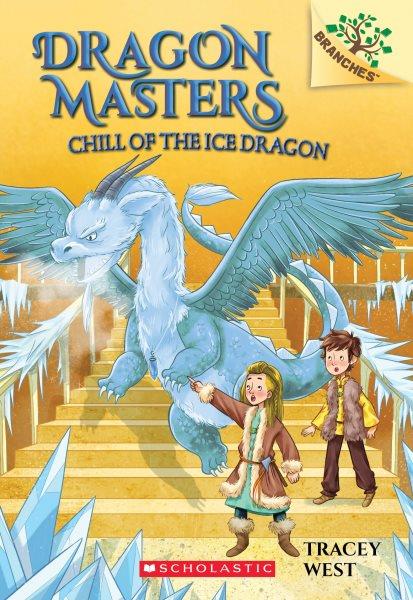 Chill of the ice dragon / by Tracey West ; illustrated by Nina de Polonia.