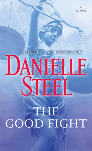 The good fight : a novel / Danielle Steel.
