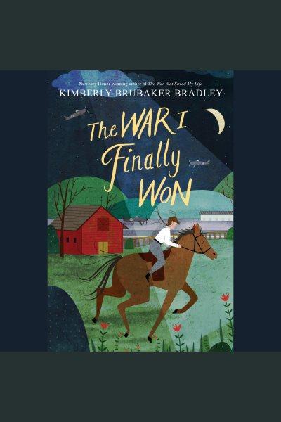 The war I finally won / Kimberly Brubaker Bradley.