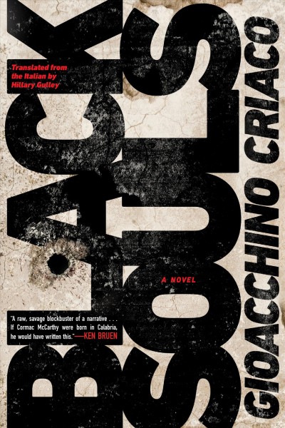 Black souls : a novel / Gioacchino Criaco ; translated from the Italian by Hillary Gulley.