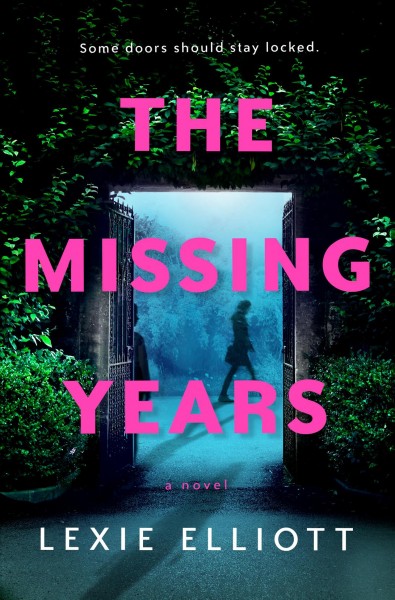 The missing years : a novel / Lexie Elliott.
