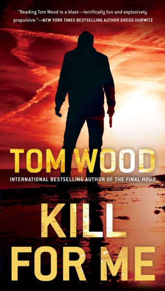 Kill for me / Tom Wood.