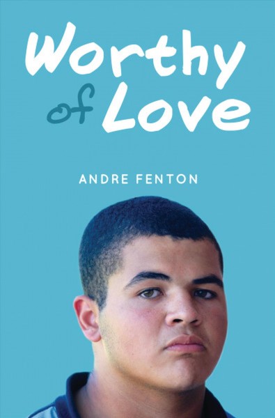 Worthy of love / Andre Fenton.