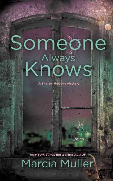 Someone always knows [electronic resource] : Sharon McCone Mystery Series, Book 31. Marcia Muller.