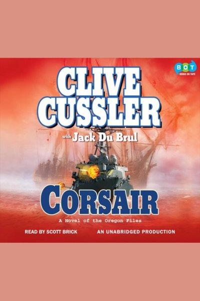 Corsair [electronic resource] : Oregon Files Series, Book 6. Clive Cussler.