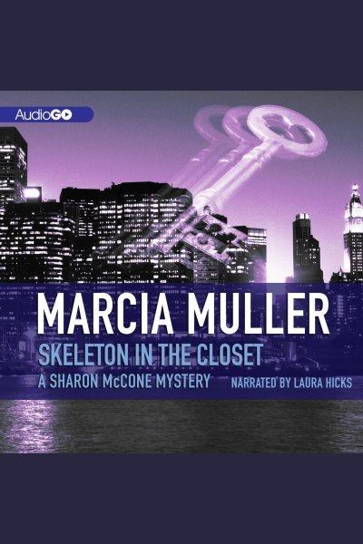 Skeleton in the closet [electronic resource] : Sharon McCone Mystery Series, Book 29.5. Marcia Muller.