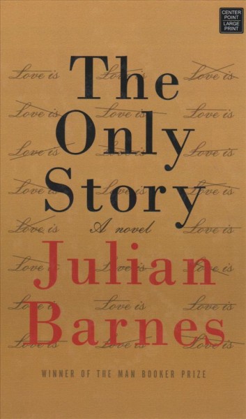 The only story / Julian Barnes.