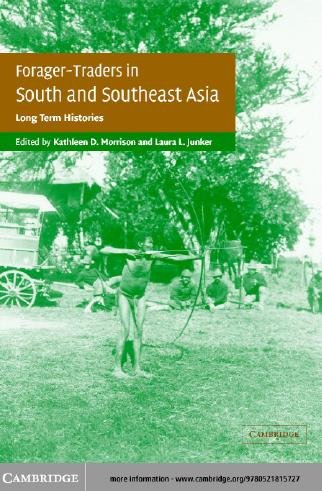 Forager-traders in south and southeast Asia : long-term histories / edited by Kathleen D. Morrison and Laura L. Junker.