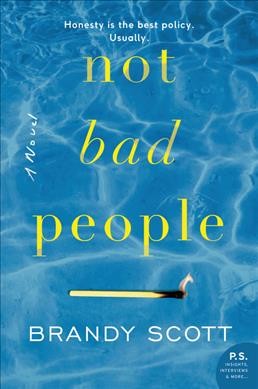 Not bad people : a novel / Brandy Scott.