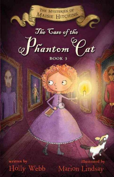 The case of the phantom cat / written by Holly Webb ; illustrated by Marion Lindsay.