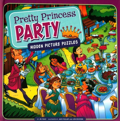 Pretty princess party : hidden picture puzzles / by Jill Kalz ; illustrated by Jack Pullan and Len Epstein.