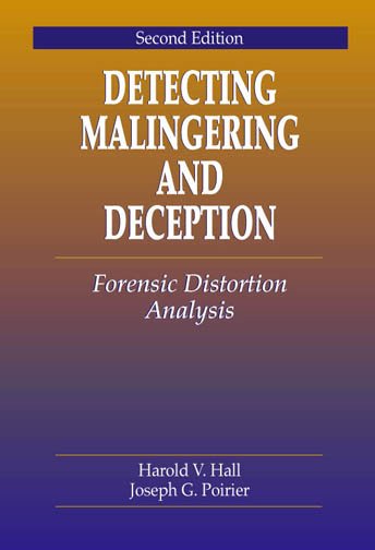 Detecting malingering and deception : the revised forensic distortion analysis / Harold V. Hall, Joseph G. Poirier.