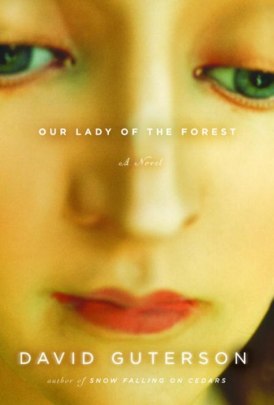 Our Lady of the forest / David Guterson.