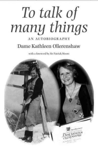 To talk of many things : an autobiography / Dame Kathleen Ollerenshaw ; [with a foreword by Sir Patrick Moore].