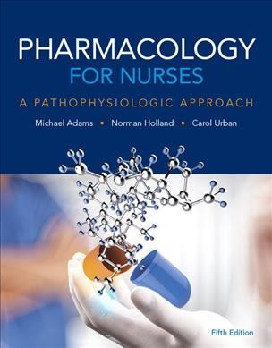 Pharmacology for nurses : a pathophysiologic approach.