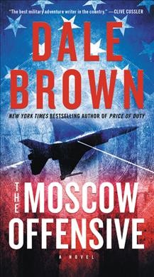 The Moscow offensive : a novel / Dale Brown.