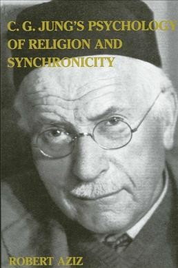 C.G. Jung's psychology of religion and synchronicity / Robert Aziz. --
