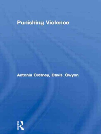 Punishing violence / Antonia Cretney and Gwynn Davis. --