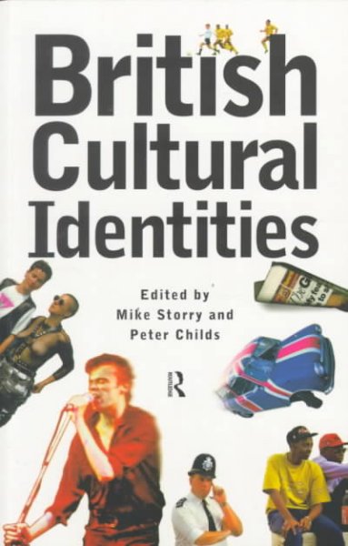 British cultural identities / edited by Mike Storry and Peter Childs.