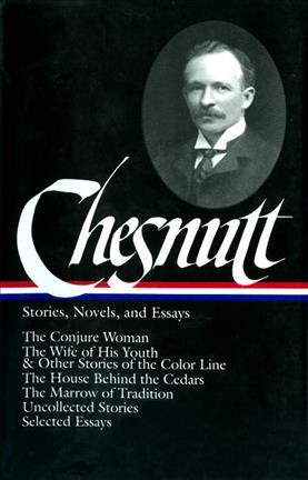 Stories, novels, & essays / Charles W. Chesnutt.