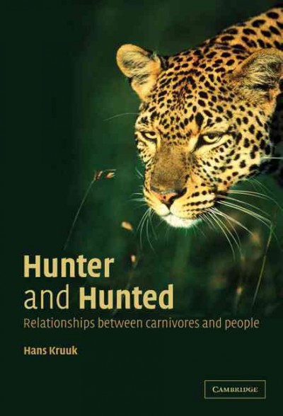 Hunter and hunted : relationships between carnivores and people / Hans Kruuk ; drawings by Diana E. Brown.