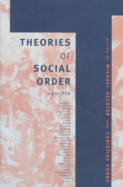 Theories of social order : a reader / edited by Michael Hechter and Christine Horne.