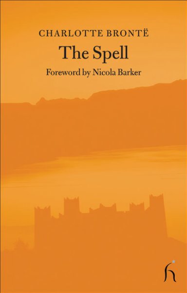 The spell : an extravaganza / Charlotte Brontë ; [foreword by Nicola Barker].