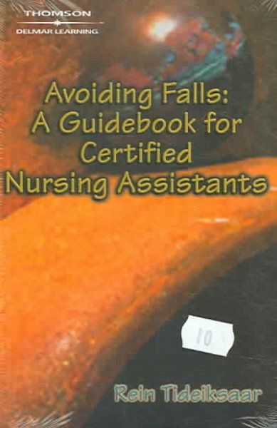 Avoiding falls : a guidebook for certified nursing assistants / Rein Tideiksaar.