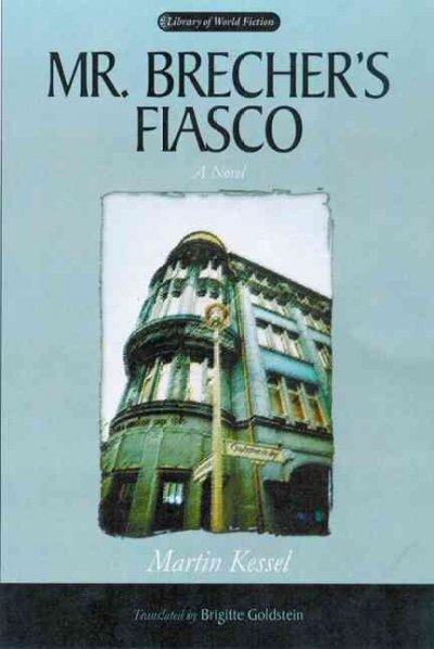 Mr. Brecher's fiasco : a novel / Martin Kessel ; translated from the German by Brigitte M. Goldstein.
