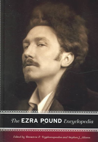 The Ezra Pound encyclopedia / edited by Demetres P. Tryphonopoulos and Stephen J. Adams.