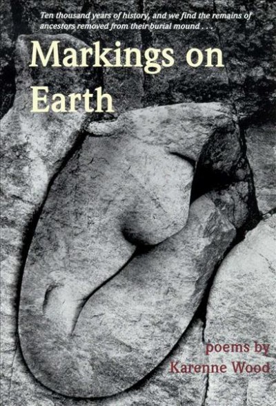 Markings on earth / Karenne Wood.