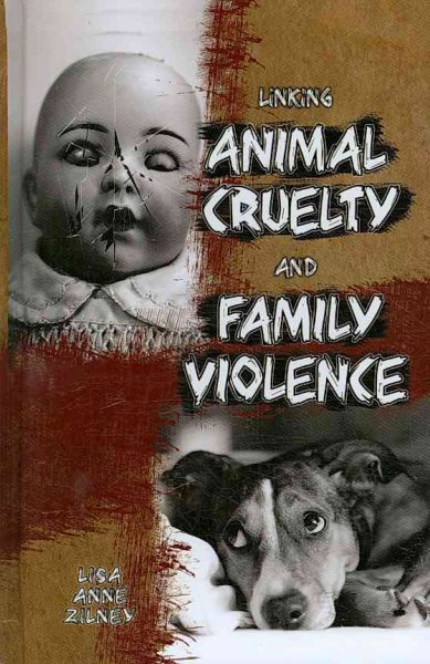 Linking animal cruelty and family violence / Lisa Anne Zilney.