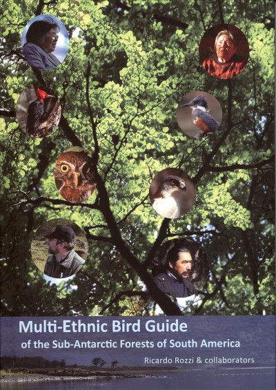 Multi-ethnic birdguide from the temperate forests of southern South America [electronic resource] / Ricardo Rozzi, editor.