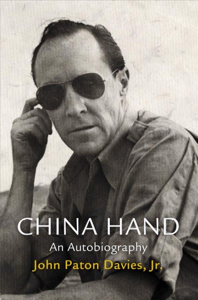 China Hand, an autobiography [electronic resource] / John Paton Davies, Jr.