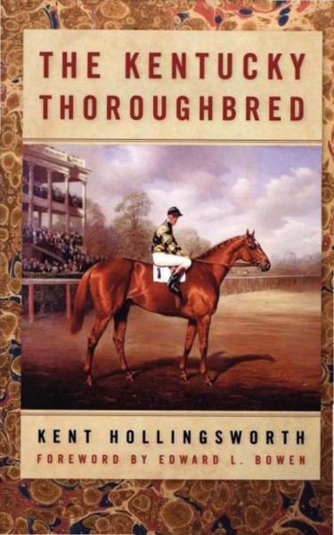 The Kentucky thoroughbred [electronic resource] / Kent Hollingsworth.