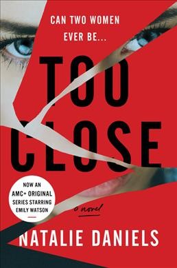 Too close : a novel / Natalie Daniels.