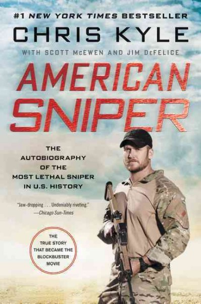 American sniper : the autobiography of the most lethal sniper in U.S. history / Chris Kyle ; with  Scott McEwen and Jim DeFelice.