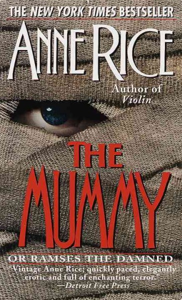 The mummy, or Ramses the damned : a novel / by Anne Rice.