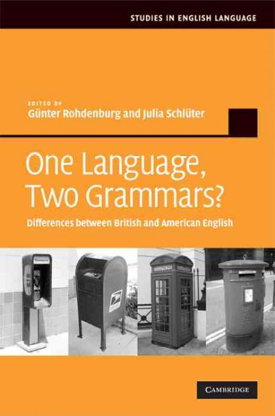 One language, two grammars? : differences between British and American English / edited by Günter Rohdenburg and Julia Schlüter.