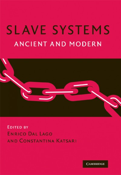 Slave systems : ancient and modern / edited by Enrico Dal Lago and Constantina Katsari.