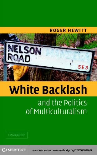 White backlash and the politics of multiculturalism / Roger Hewitt.