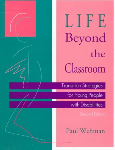 Life beyond the classroom : transition strategies for young people with disabilities / by Paul Wehman ; with invited contributors. --