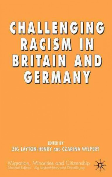 Challenging racism in Britain and Germany / [edited by] Zig Layton-Henry and Czarina Wilpert.