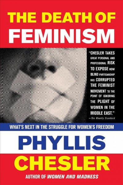 The death of feminism : what's next in the struggle for women's freedom / Phyllis Chesler.