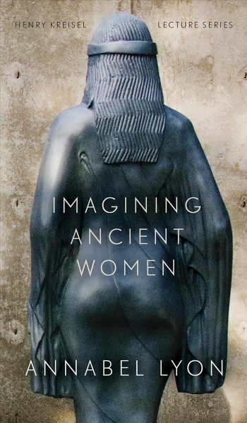 Imagining ancient women / Annabel Lyon.