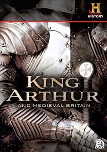 King Arthur and medieval Britain [videorecording (DVD)] / Partisan Pictures, Satel.