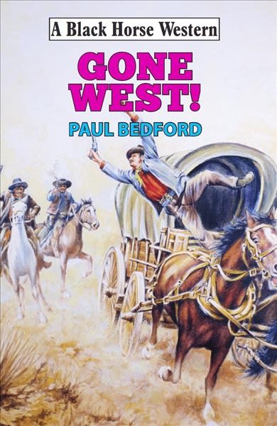 Gone west! / Paul Bedford