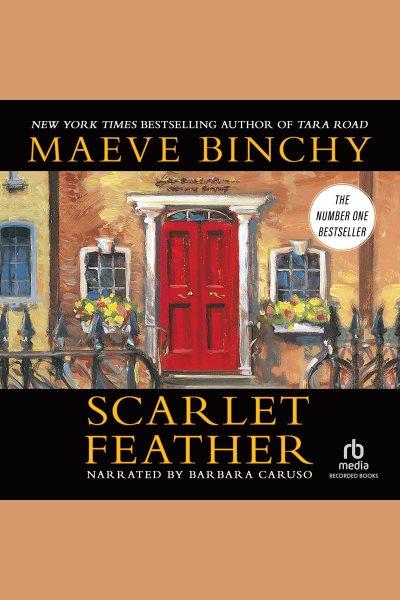 Scarlet feather [electronic resource] / Maeve Binchy.